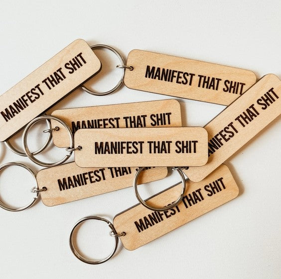 Manifest That Shit Wooden Keychain