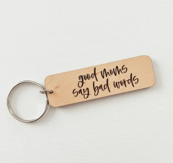 Good Moms Say Bad Words Wooden Keychain
