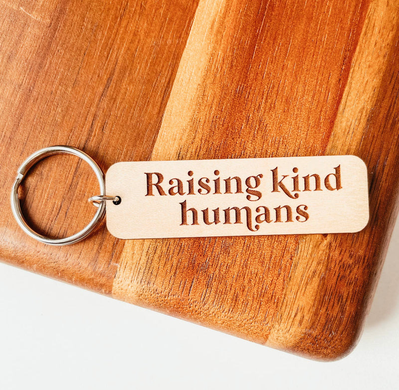 Raising Kind Humans Wooden Keychain